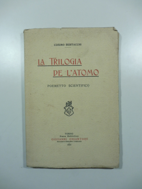 La trilogia de l'atomo. Poemetto scientifico